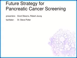 Future Strategy for Pancreatic Cancer Screening