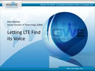 Dan Warren Senior Director of Technology, GSMA Letting LTE Find its Voice