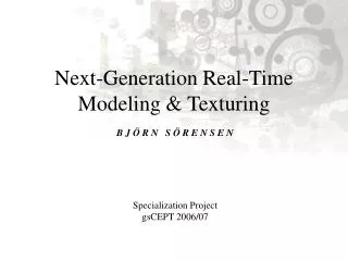Next-Generation Real-Time Modeling &amp; Texturing