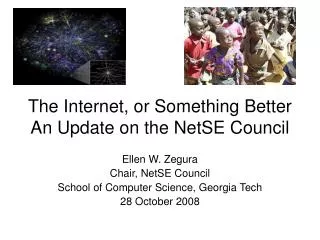 The Internet, or Something Better An Update on the NetSE Council