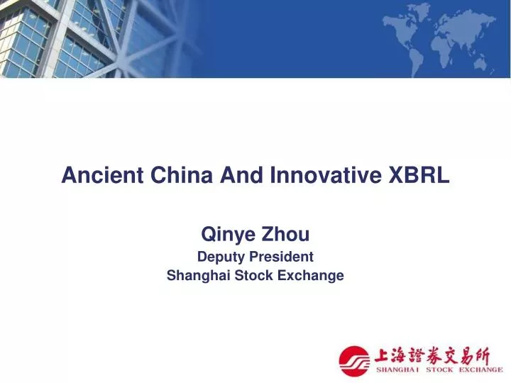 ancient china and innovative xbrl qinye zhou deputy president shanghai stock exchange