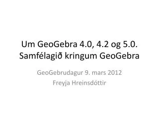 um geogebra 4 0 4 2 og 5 0 samf lagi kringum geogebra