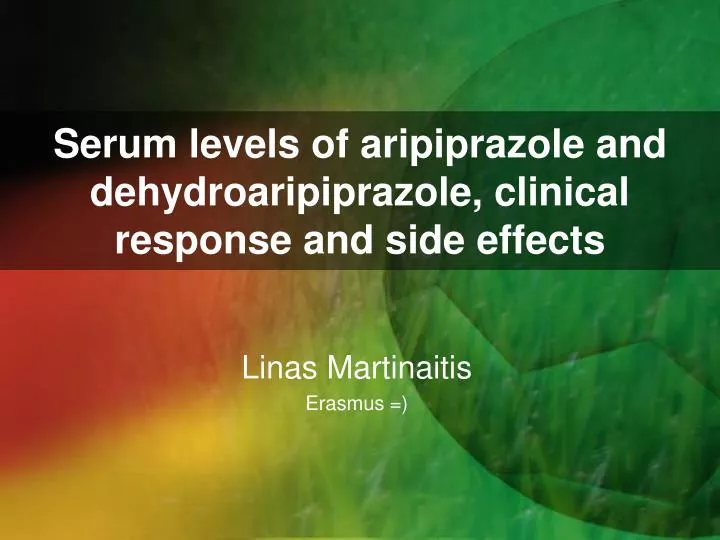 serum levels of aripiprazole and dehydroaripiprazole clinical response and side effects