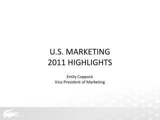 U.S. MARKETING 2011 HIGHLIGHTS