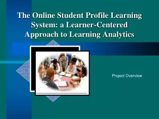 The Online Student Profile Learning System: a Learner-Centered Approach to Learning Analytics