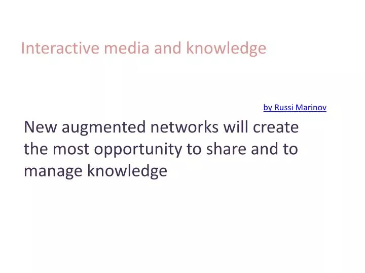 interactive media and knowledge by russi marinov