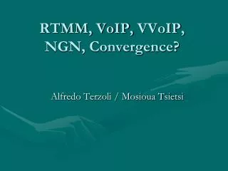RTMM, VoIP, VVoIP , NGN, Convergence?