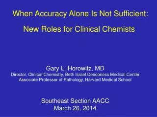 When Accuracy Alone Is Not Sufficient: New Roles for Clinical Chemists