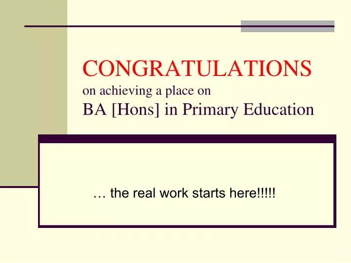 congratulations on achieving a place on ba hons in primary education