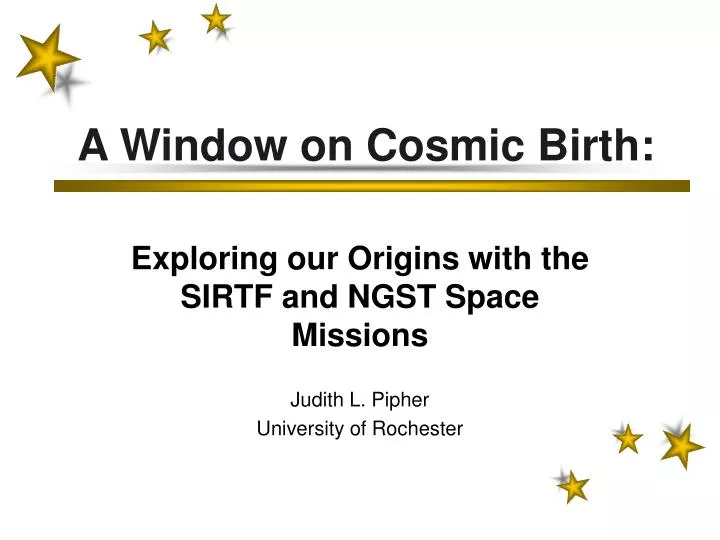 a window on cosmic birth