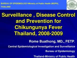 Surveillance , Disease Control and Prevention for Chikungunya Fever Thailand, 2008-2009