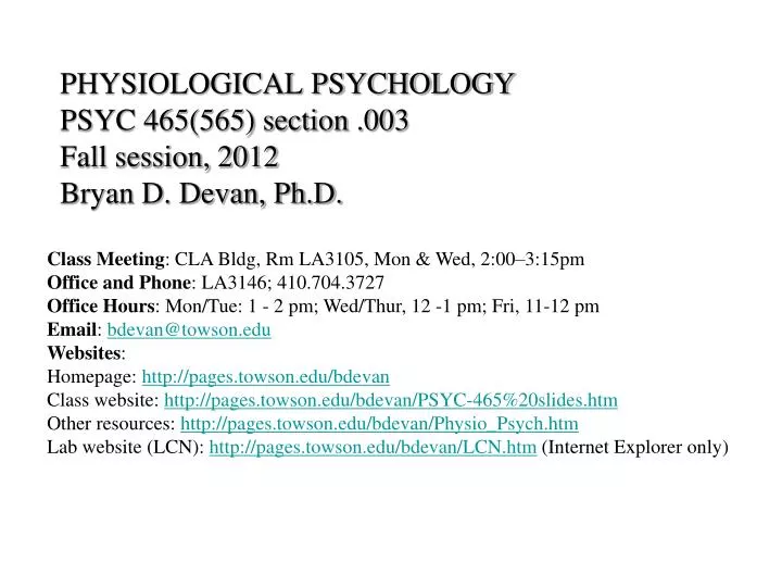 physiological psychology psyc 465 565 section 003 fall session 2012 bryan d devan ph d