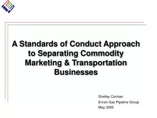 A Standards of Conduct Approach to Separating Commodity Marketing &amp; Transportation Businesses