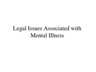 Legal Issues Associated with Mental Illness