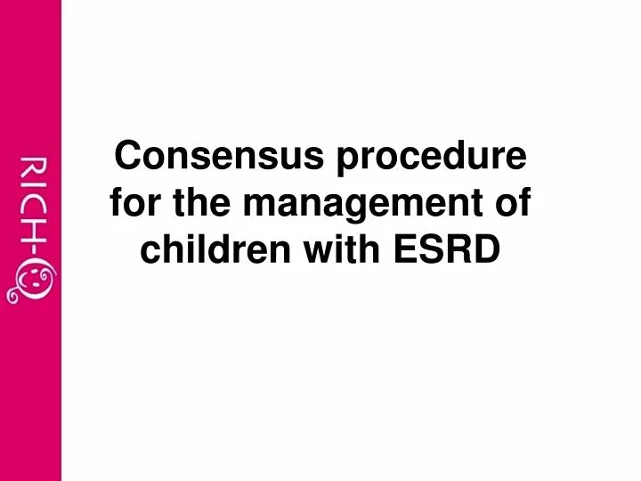 consensus procedure for the management of children with esrd