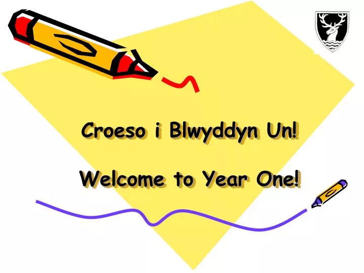 croeso i blwyddyn un welcome to year one