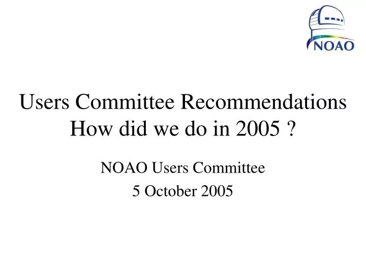 users committee recommendations how did we do in 2005