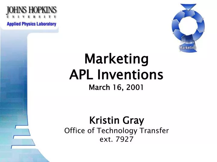 marketing apl inventions march 16 2001 kristin gray office of technology transfer ext 7927