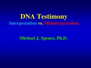 DNA Testimony Interpretation vs. Misinterpretation
