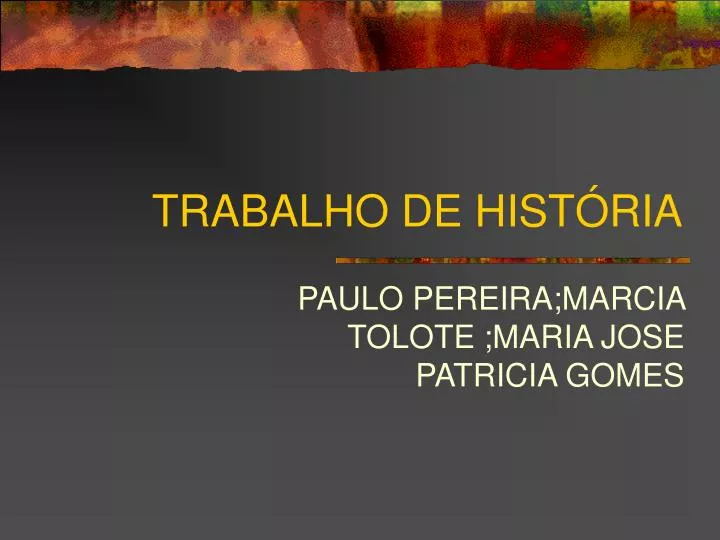 PPT - TRABALHO DE HISTÓRIA PowerPoint Presentation, Free Download - ID ...