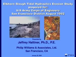 Presented by Jeffrey Haltiner, Ph.D., P.E. Philip Williams &amp; Associates, Ltd. San Francisco, CA