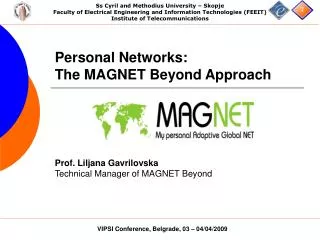 Personal Networks: The MAGNET Beyond Approach Prof. Liljana Gavrilovska