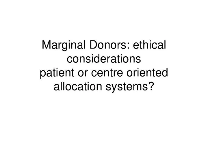 marginal donors ethical considerations patient or centre oriented allocation systems