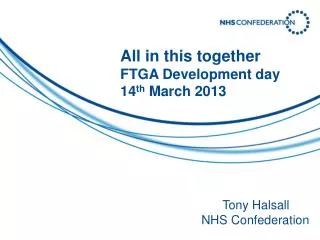 All in this together FTGA Development day 14 th March 2013