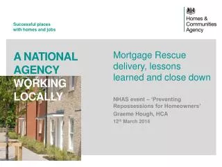 Mortgage Rescue delivery, lessons learned and close down