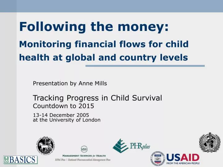 following the money monitoring financial flows for child health at global and country levels