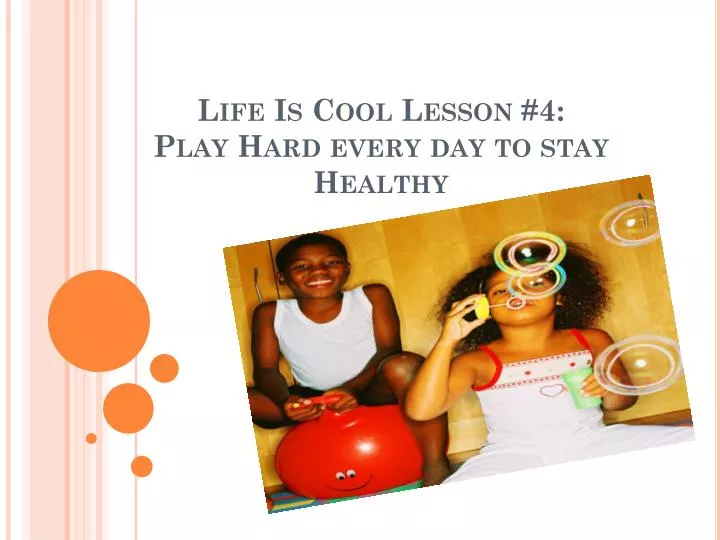 life is cool lesson 4 play hard every day to stay healthy
