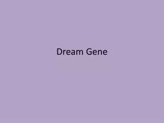 Dream Gene