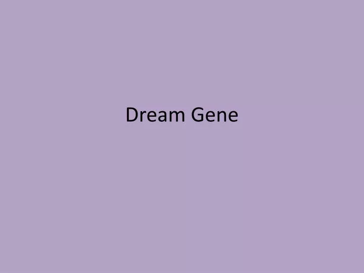 dream gene