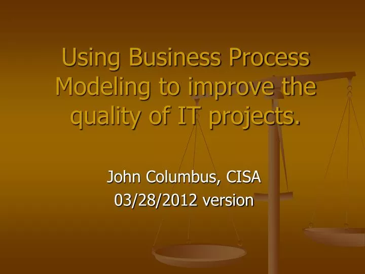 using business process modeling to improve the quality of it projects