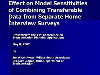 Effect on Model Sensitivities of Combining Transferable Data from Separate Home Interview Surveys