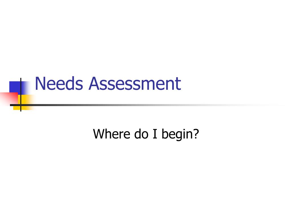 PPT - Needs Assessment PowerPoint Presentation, free download - ID:4431991