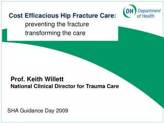 Cost Efficacious Hip Fracture Care: preventing the fracture transforming the care