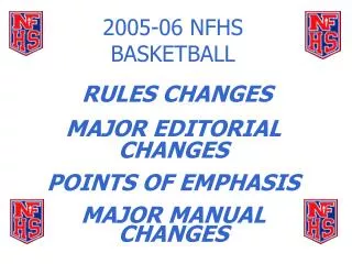 2005-06 NFHS BASKETBALL RULES CHANGES MAJOR EDITORIAL CHANGES POINTS OF EMPHASIS