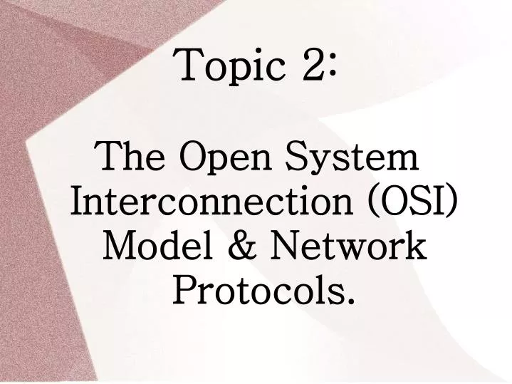 topic 2 the open system interconnection osi model network protocols