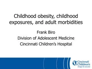 Childhood obesity, childhood exposures, and adult morbidities