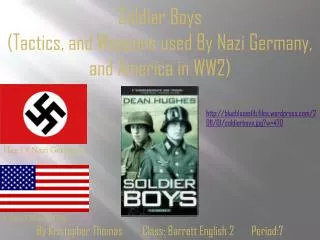 Soldier Boys (Tactics, and Weapons used By Nazi Germany, and America in WW2)