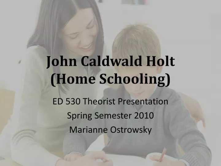john caldwald holt home schooling