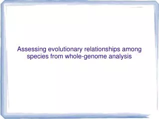 Assessing evolutionary relationships among species from whole-genome analysis