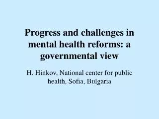 Progress and challenges in mental health reforms: a governmental view