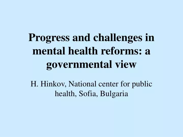 progress and challenges in mental health reforms a governmental view
