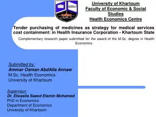 Submitted by: Ammar Osman AbdAlla Annaw M.Sc. Health Economics University of Khartoum