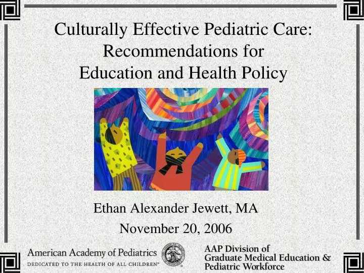 culturally effective pediatric care recommendations for education and health policy