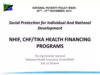 Social Protection for Individual And National Development NHIF, CHF/TIKA HEALTH FINANCING PROGRAMS