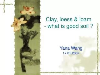 Clay, loess &amp; loam - what is good soil ?