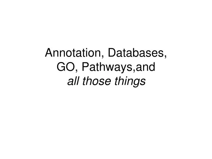 annotation databases go pathways and all those things